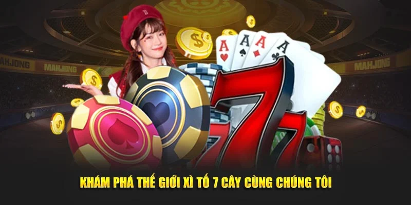 Khám phá thế giới xì tố 7 cây cùng chúng tôi