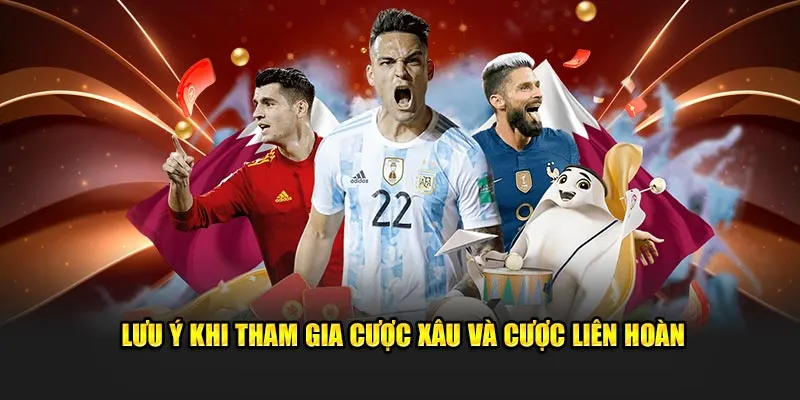 Lưu ý khi tham gia cược xâu và cược liên hoàn