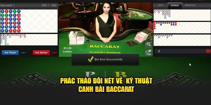 Phác thảo đôi nét về kỹ thuật canh bài Baccarat