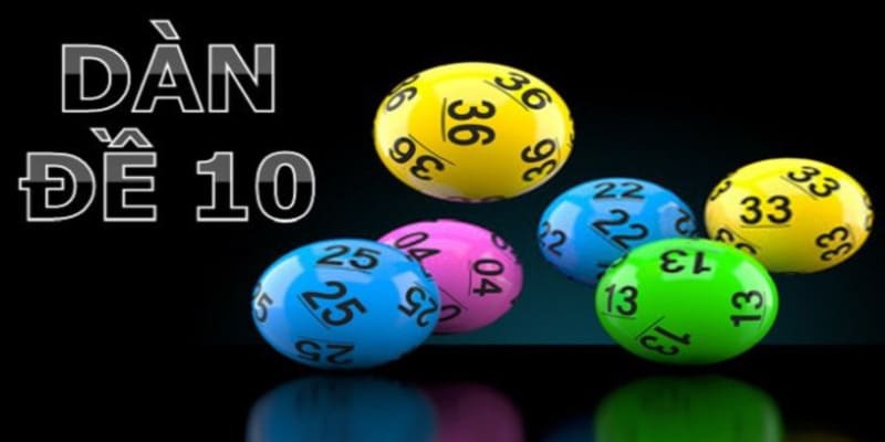 Những Lời Khuyên Để Tối Ưu Hóa Dàn Đề 10 Số